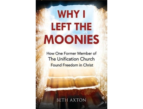 Livro Why I Left the Moonies de Beth Axton (Inglês)