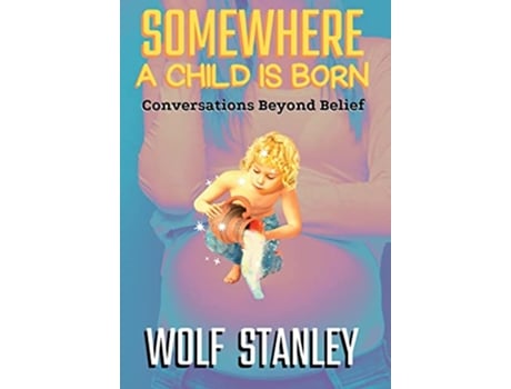 Livro Somewhere a Child Is Born Conversations Beyond Belief de Stanley (Inglês - Capa Dura)