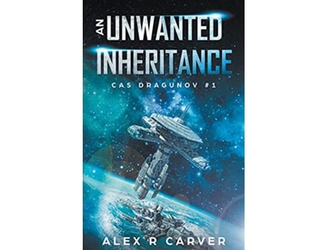 Livro An Unwanted Inheritance Cas Dragunov de Alex R Carver (Inglês)