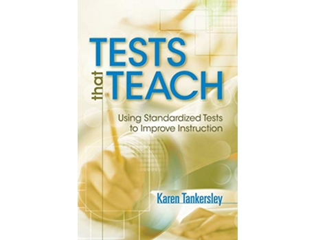 Livro Tests That Teach Using Standardized Tests to Improve Instruction de Karen Tankersley (Inglês)