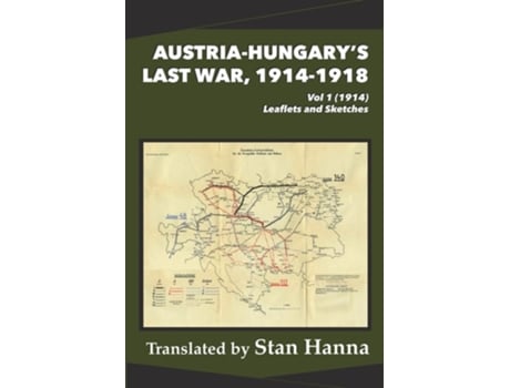 Livro Austria-Hungarys Last War, 1914-1918 Vol 1 Leaflets and Sketches de Stan Hanna, Edmund Glaise-Horstenau et al. (Inglês)