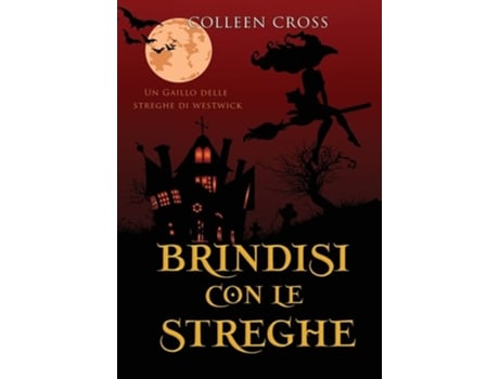 Livro Brindisi Con Le Streghe Un Giallo Delle Streghe Di Westwick 5 De Colleen Cross (italiano - Capa Dura)