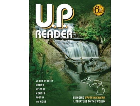Livro U.P. Reader -- Volume #6: Bringing Upper Michigan Literature to the World de Mikel Classen ( Inglês )