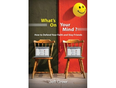 Livro Whats On Your Mind? How To Defend Your Faith And Stay Friends De Jeff Greer (inglês)