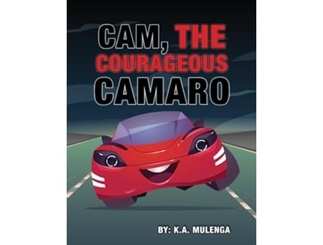 Livro Cam the Courageous Camaro A cute book about courage and bravery for boys and girls ages 24 56 78 de KA Mulenga (Inglês)