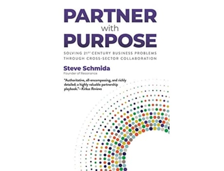 Livro Partner with Purpose Solving 21stCentury Business Problems Through CrossSector Collaboration de Steve Schmida (Inglês)