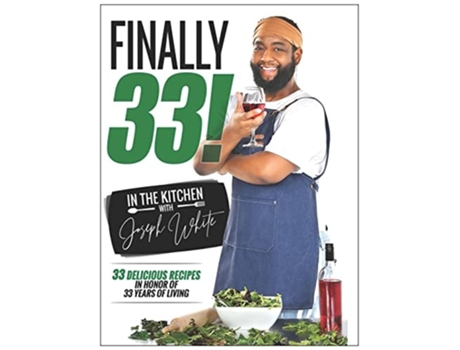 Livro Finally 33! In The Kitchen With Joseph White De Chef Joseph White (inglês - Capa Dura)