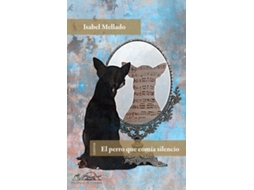 Livro Perro Que Comia Silencio de Isabel Mellado (Espanhol)