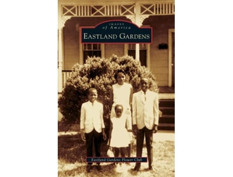 Livro Eastland Gardens De Eastland Gardens Flower Club E Javier Barker (inglês - Capa Dura)