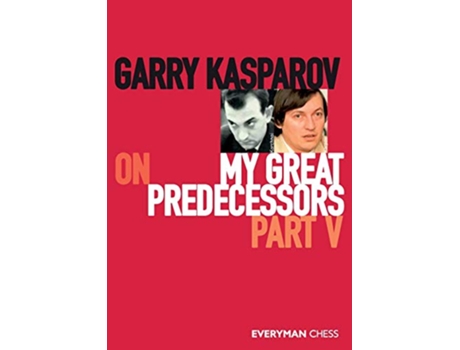 Livro Garry Kasparov on My Great Predecessors, Part Five de Garry Kasparov (Inglês)