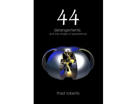 Livro 44 derangements and the shape of persistence de Thad Roberts (Inglês)