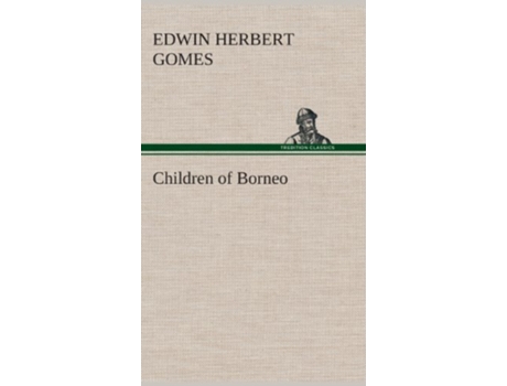 Livro Children of Borneo de Edwin Herbert Gomes (Inglês - Capa Dura)
