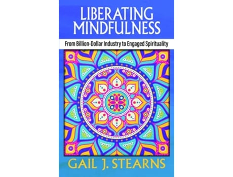 Livro Liberating Mindfulness de Gail J Stearns (Inglês)