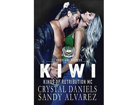 Livro Kiwi Kings of Retribution MC Montana Kings of Retribution Louisiana de Crystal Daniels Sandy Alvarez (Inglês)