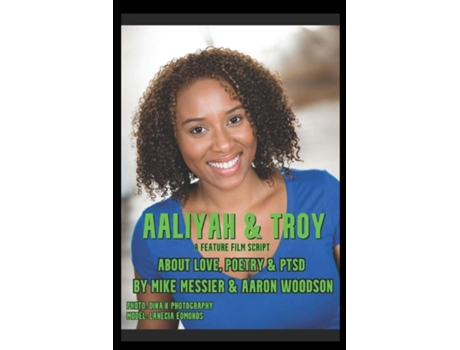 Livro Aaliyah Amp Troy A Feature Film Script About Love, Poetry Amp Ptsd De Aaron Woodson (inglês)