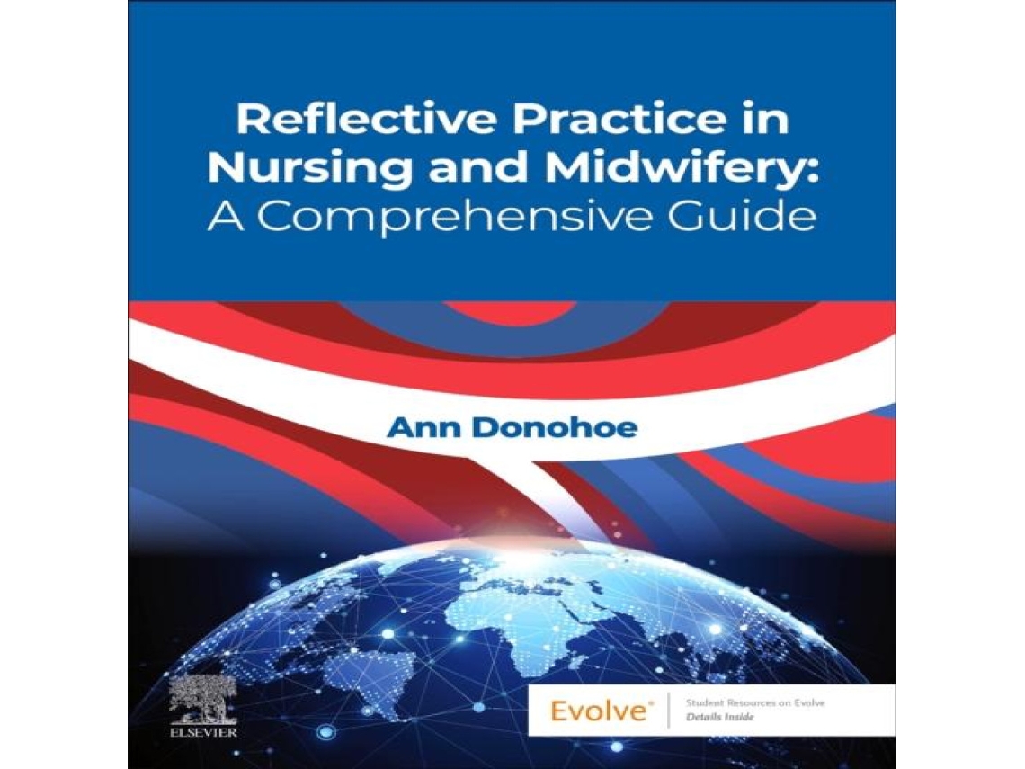 Livro Reflective Practice in Nursing and Midwifery A Comprehensive Guide de Donohoe, Ann et al. (Inglês)
