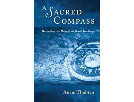 Livro A Sacred Compass Navigating Life Through the Bardo Teachings de Anam Thubten (Inglês)