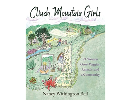Livro Clinch Mountain Girls 24 Women Grow Veggies Animals and a Community de Nancy Withington Bell (Inglês)