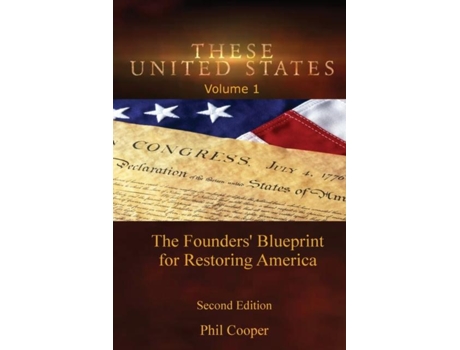 Livro These United States The Founders Blueprint For Restoring America De Phil Cooper (inglês)
