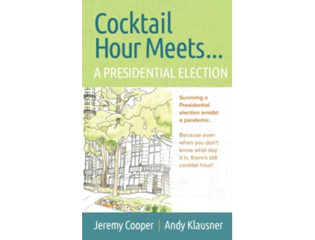 Livro Cocktail Hours Meets...a Presidential Election De Andy Klausner E Jeremy Cooper (inglês)