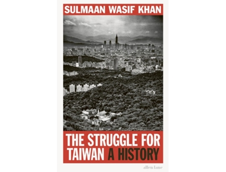 Livro The Struggle For Taiwan De Sulmaan Wasif Khan (inglês - Capa Dura)