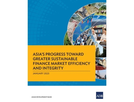 Livro Asias Progress Toward Greater Sustainable Finance Market Efficiency and Integrity de Asian Development Bank (Inglês)