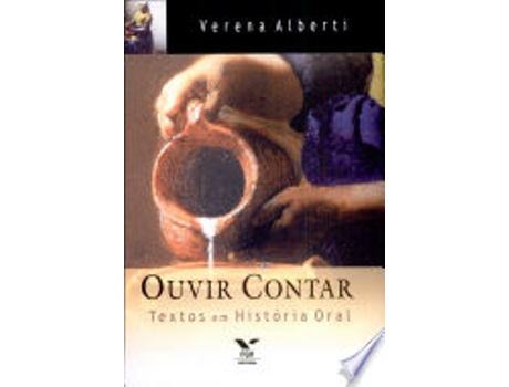Livro Ouvir Contar: Textos em História Oral de Verena Alberti (Português do Brasil)
