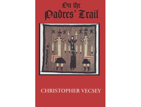 Livro On The Padres Trail De Christopher Vecsey (inglês - Capa Dura)
