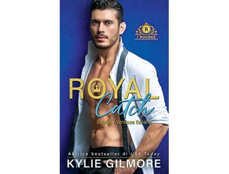 Livro Royal Catch Gabriel I Rourke Italian Edition de Kylie Gilmore (Italiano)
