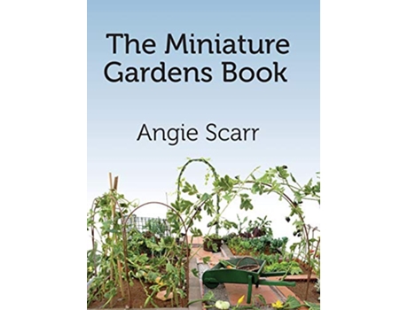 Livro The Miniature Gardens Book de Angie Scarr (Inglês)