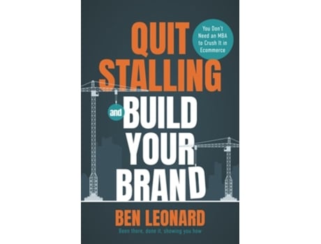 Livro Quit Stalling and Build Your Brand Been There, Done It, Showing You How de Ben Leonard (Inglês)