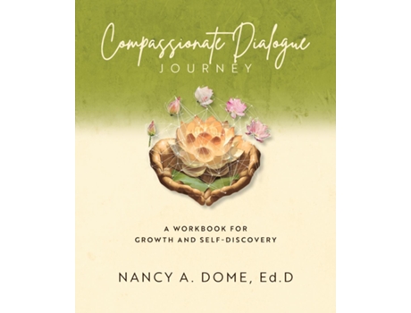 Livro Compassionate Dialogue Journey A Workbook for Growth and Self-Discovery de Nancy A Dome (Inglês)