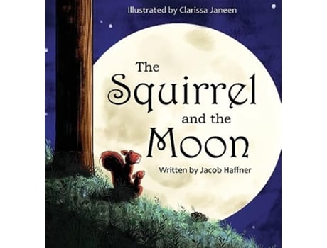 Livro The Squirrel and the Moon de Jacob Haffner (Inglês - Capa Dura)