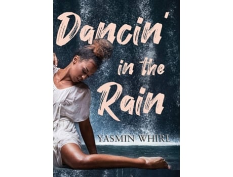 Livro Dancin In The Rain De Yasmin Whirl (inglês)