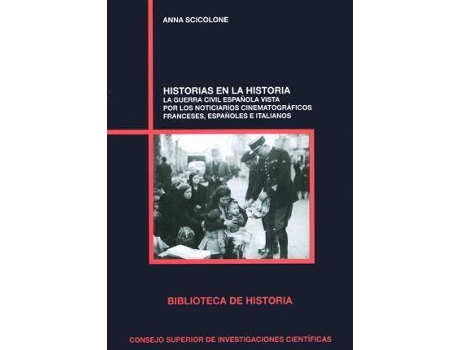 Livro Historias en la historia : la Guerra Civil española vista por los noticiarios cinematográficos franceses, españoles e italianos de Scicolone, Anna (Espanhol)