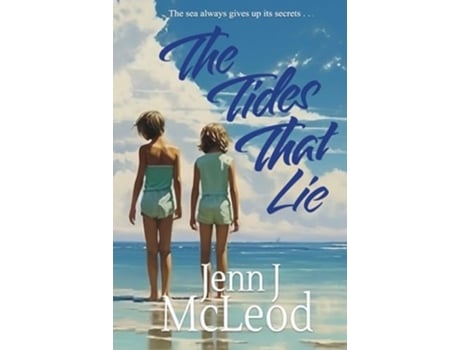 Livro The Tides That Lie Two sisters. One unimaginably cruel lie. de Jenn J McLeod (Inglês)