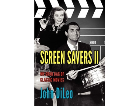 Livro Screen Savers Ii My Grab Bag Of Classic Movies De John Dileo (inglês)