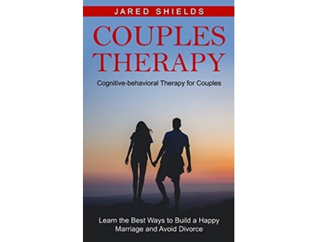 Livro Couples Therapy Cognitive-behavioral Therapy For Couples De Jared Shields (inglês)