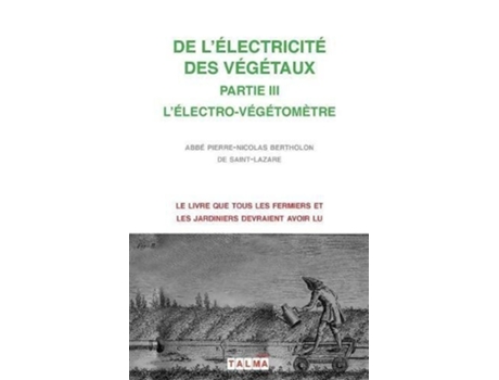 Livro De Lelectricite Des Vegetaux - Partie Iii Lelectro-vegetometre De Pierre-nicolas Abbé Bertholon (francês)
