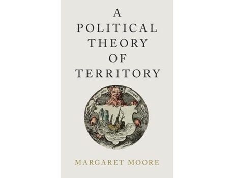 Livro Political Theory of Territory de Margaret Moore (Inglês - Capa Dura)