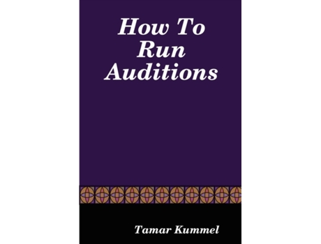 Livro How To Run Auditions Tamar Kummel (Inglês)
