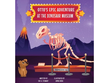Livro Ottos Epic Adventure At The Dinosaur Museum De Stewart, Sue Et Al. (inglês)