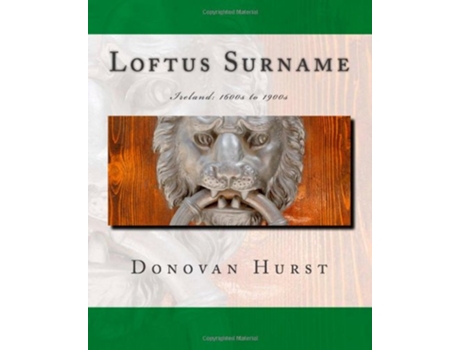 Livro Loftus Surname Ireland 1600s to 1900s de Donovan Hurst (Inglês)