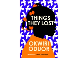 Livro Things They Lost de Okwiri Oduor (Inglês)