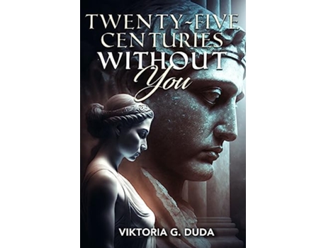 Livro TwentyFive Centuries Without You de Viktoria G Duda (Inglês - Capa Dura)