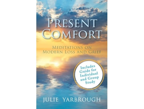 Livro Present Comfort Meditations on Modern Loss and Grief. Guide for Individual and Group Study de Julie Yarbrough (Inglês)