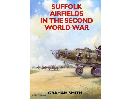 Livro suffolk airfields in the second world war de graham smith (inglês)