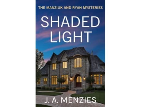 Livro Shaded Light The Case of the Tactless Trophy Wife The Manziuk and Ryan Mysteries de J A Menzies (Inglês)