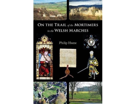 Livro On the Trail of the Mortimers in the Welsh Marches de Philip Hume (Inglês)
