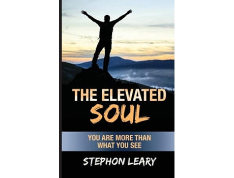 Livro The Elevated Soul You Are More Than What You See De Stephon Leary (inglês)